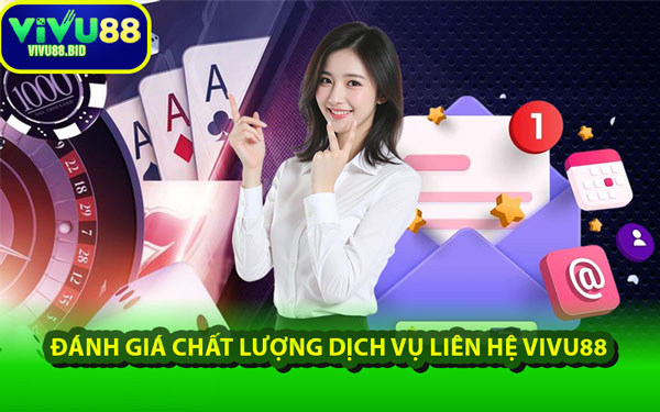 Đánh Giá Chất Lượng Dịch Vụ Liên Hệ VIVU88