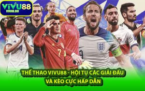 Thể Thao VIVU88 - Hội Tụ Các Giải Đấu Và Kèo Cực Hấp Dẫn