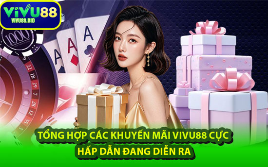 Tổng Hợp Các Khuyến Mãi VIVU88 Cực Hấp Dẫn Đang Diễn Ra